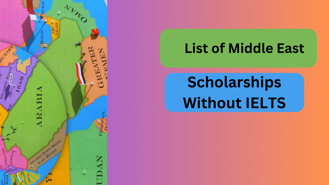 List of Middle East Scholarships Without IELTS