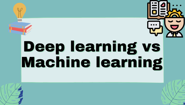 Deep learning vs Machine learning